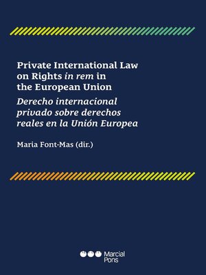 cover image of Private International Law on Rights in Rem in the European Union / Derecho internacional privado sobre derechos reales en la Unión Europea